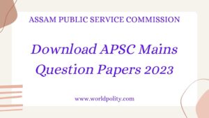 Download APSC Mains Question Papers 2023 | APSC Mains Previous Year Question Papers